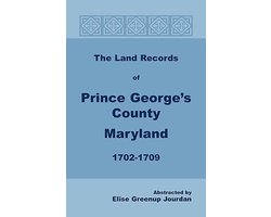 The Land Records of Prince George's County, Maryland, 1702-1709