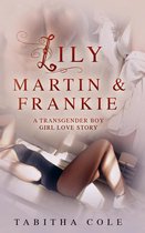 Lily, Martin & Frankie: A Transgender Boy Girl Love Story (Multiple partner, double penetration, transsexual, m/f/t-girl orgy)