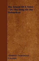 The Sound Of A Voice - Or The Song Of The Debardeur