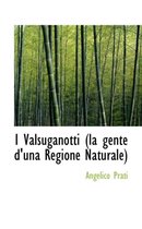 I Valsuganotti (La Gente D'Una Regione Naturale)