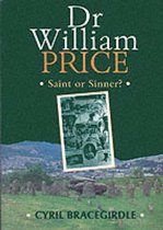 Dr William Price - Saint or Sinner?
