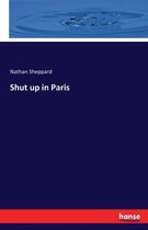 Shut up in Paris