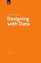 A Practical Guide to Designing with Data
