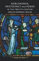 Gender in History - Noblewomen, aristocracy and power in the twelfth-century Anglo-Norman realm