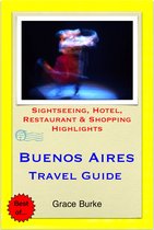 Buenos Aires, Argentina Travel Guide - Sightseeing, Hotel, Restaurant & Shopping Highlights (Illustrated)