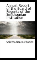 Annual Report of the Board of Regents of the Smithsonian Institution