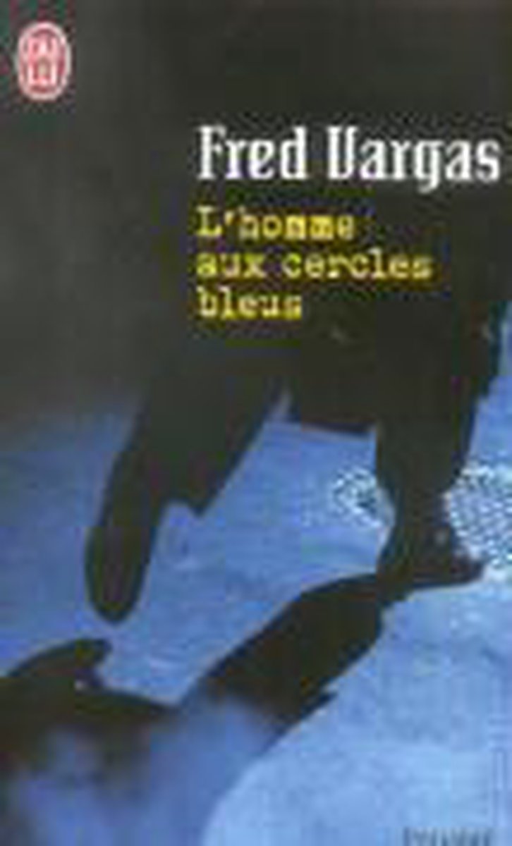 L'homme Aux Cercles Bleus Qui Est Le Meurtrier bol.com | L'homme aux cercles bleus, Fred Vargas | 9782290349229 | Boeken