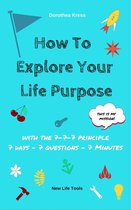 How to Explore Your Life Purpose