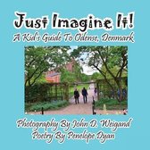 Just Imagine It! a Kid's Guide to Odense, Denmark
