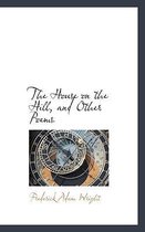 The House on the Hill, and Other Poems