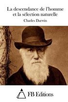 La descendance de l'homme et la selection naturelle