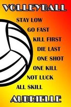 Volleyball Stay Low Go Fast Kill First Die Last One Shot One Kill No Luck All Skill Aubrielle