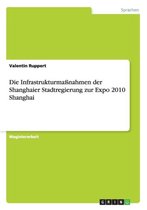 Die Infrastrukturmanahmen Der Shanghaier Stadtregierung Zur Expo 2010 Shanghai
