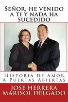 Se or, He Venido a Ti Y NADA Ha Sucedido