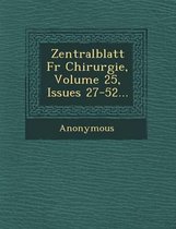Zentralblatt Fur Chirurgie, Volume 25, Issues 27-52...