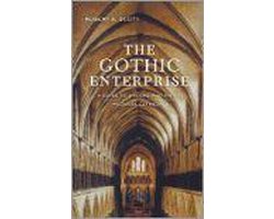 The Gothic Enterprise - A Guide to Understanding the Medieval Cathedral