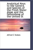 Analytical Keys to the Genera and Species of the Fresh Water Alg and the Desmidie of the United St