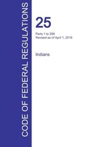 CFR 25, Parts 1 to 299, Indians, April 01, 2016 (Volume 1 of 2)