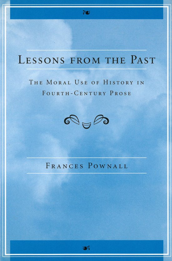 Lessons from the Past: The Moral Use of History in Fourth-Ce ... - cover