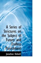 A Series of Strictures on the Subject of Future and Endless Punishment