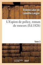 L'Espion de Police, Roman de Moeurs. 2e �dition. Tome 3