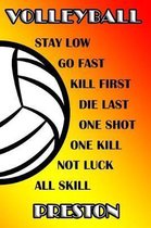 Volleyball Stay Low Go Fast Kill First Die Last One Shot One Kill Not Luck All Skill Preston