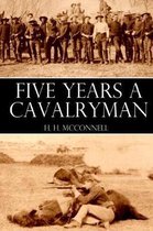 Five Years a Cavalryman (Abridged, Annotated)