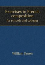 Exercises in French composition for schools and colleges