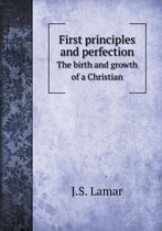First principles and perfection The birth and growth of a Christian