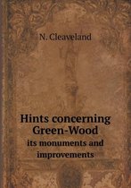 Hints concerning Green-Wood its monuments and improvements