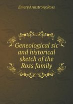 Geneological sic and historical sketch of the Ross family