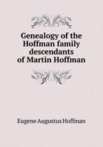 Genealogy of the Hoffman family descendants of Martin Hoffman