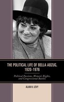 The Political Life of Bella Abzug, 1920–1976