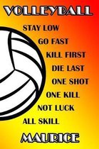 Volleyball Stay Low Go Fast Kill First Die Last One Shot One Kill Not Luck All Skill Maurice