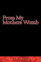 Boek cover From My Mothers Womb van Uncle Hector