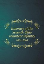 Itinerary of the Seventh Ohio volunteer infantry 1861-1864