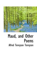 Maud, and Other Poems