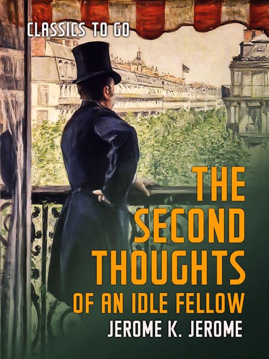 Classics To Go - The Second Thoughts of an Idle Fellow (ebook), Jerome ...