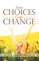 From Choices Come Change
