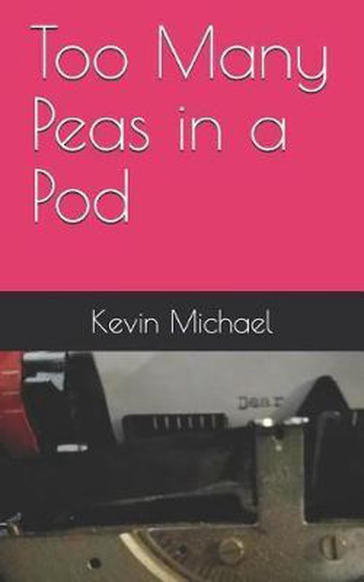 Too Many Peas in a Pod, Kevin Michael 9781520511122 Boeken