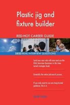 Plastic Jig and Fixture Builder Red-Hot Career; 2522 Real Interview Questions