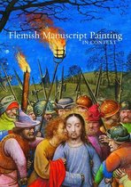 Flemish Manuscript Painting in Context