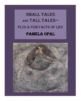 Small Tales and Tall Tales - Plus a Few Facts of Life