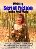 Writing & Publishing 11 - Writing Serial Fiction In the Real World