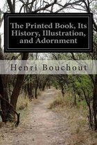 The Printed Book, Its History, Illustration, and Adornment