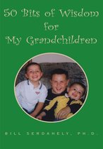 50 Bits of Wisdom for My Grandchildren
