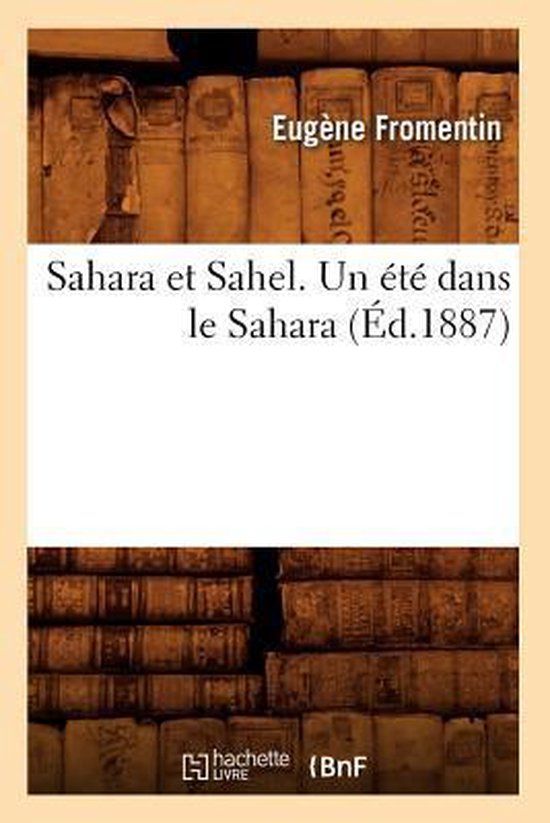 Sahara Et Sahel. Un �t� Dans Le Sahara (�d.1887)