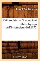 Philosophie- Philosophie de l'Inconscient. Métaphysique de l'Inconscient (Éd.1877)