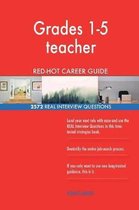 Grades 1-5 Teacher Red-Hot Career Guide; 2572 Real Interview Questions