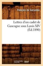 Histoire- Lettres d'Un Cadet de Gascogne Sous Louis XIV (�d.1890)
